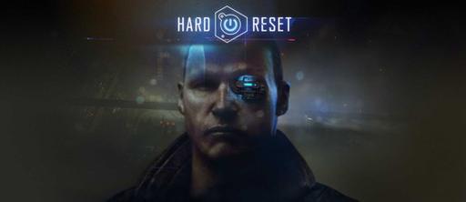 Hard Reset - Новый трейлер Hard Reset